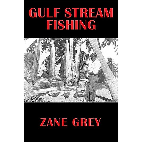 Gulf Stream Fishing / Wilder Publications, Zane Grey