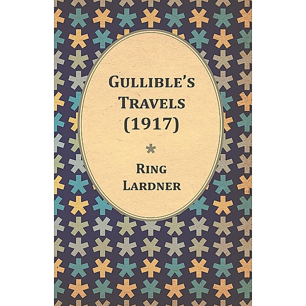Gullible's Travels (1917), Ring Lardner