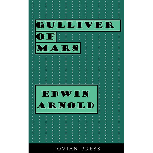 Gulliver of Mars, Edwin Arnold