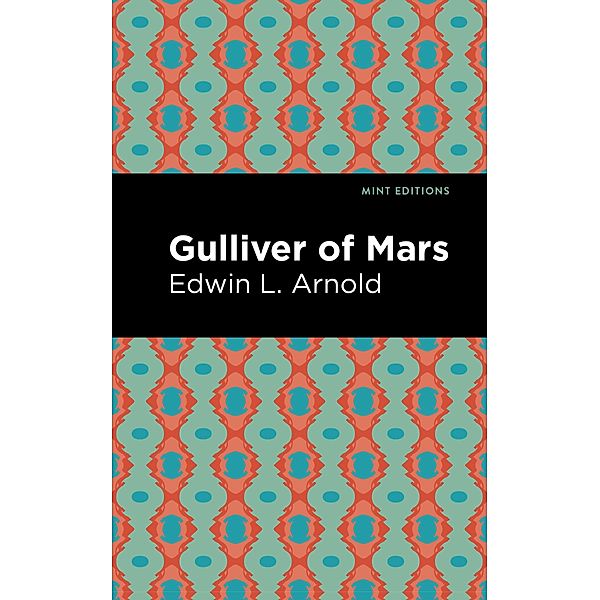 Gulliver of Mars / Mint Editions (Scientific and Speculative Fiction), Edwin Lester Arnold
