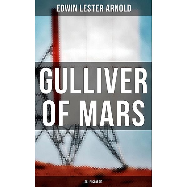 Gulliver of Mars (Sci-Fi Classic), Edwin Lester Arnold