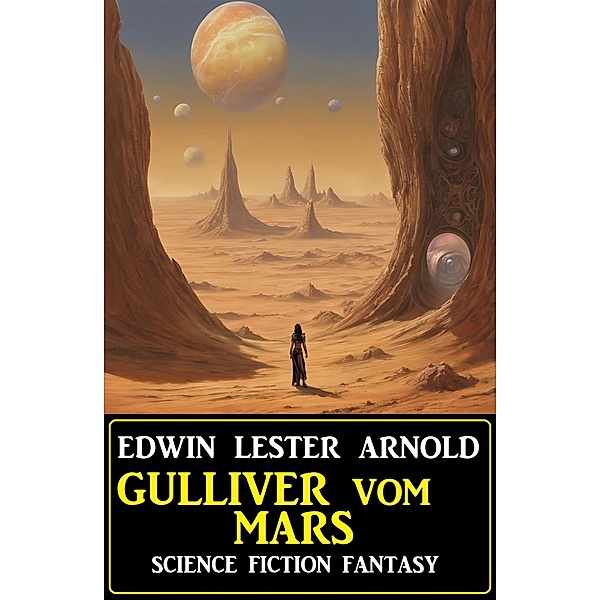 Gulliver vom Mars: Science Fiction Fantasy, Edwin Lester Arnold