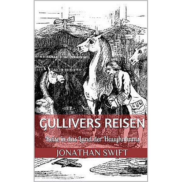 Gullivers Reisen. Vierter Band - Reise in das Land der Hauyhnhnms (Illustriert), Jonathan Swift