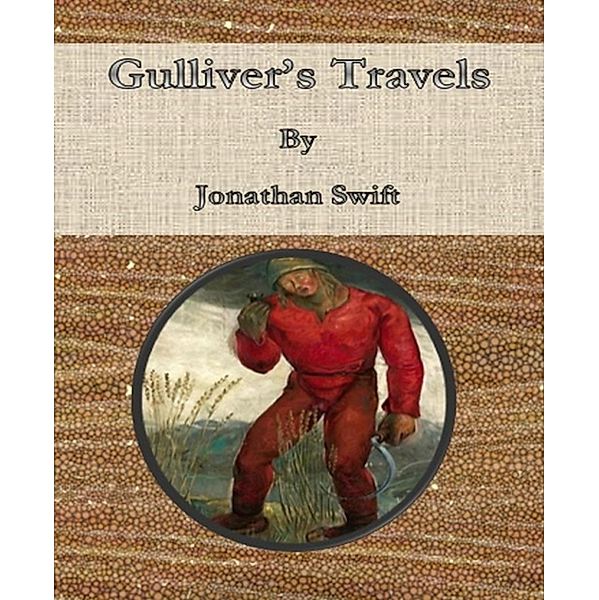 Gulliver's Travels By Jonathan Swift, Jonathan Swift