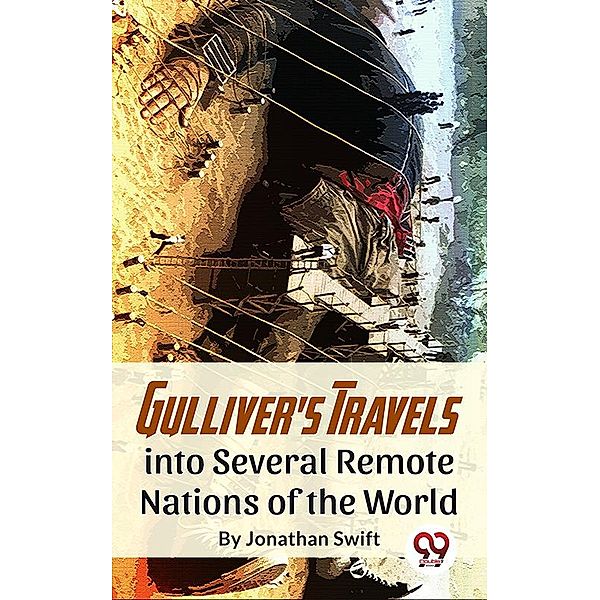 Gulliver'S Travels Into Several Remote Nations Of The World, Jonathan Swift