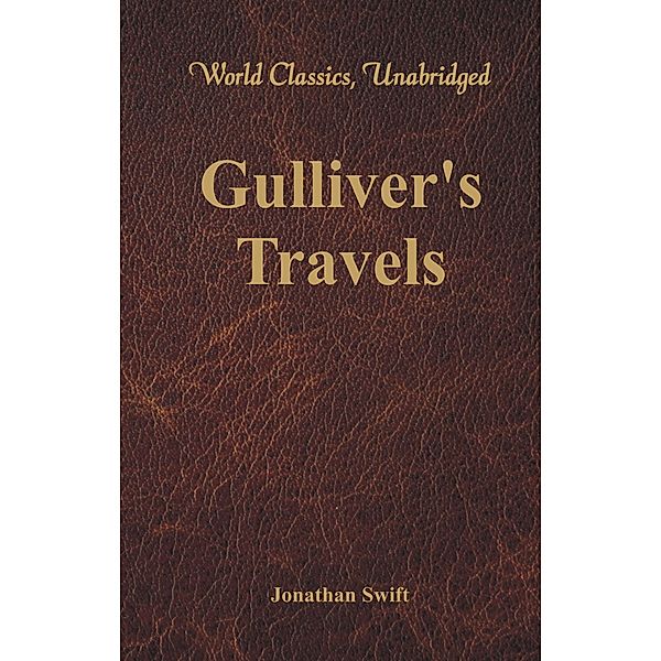 Gulliver's Travels (World Classics, Unabridged), Jonathan Swift