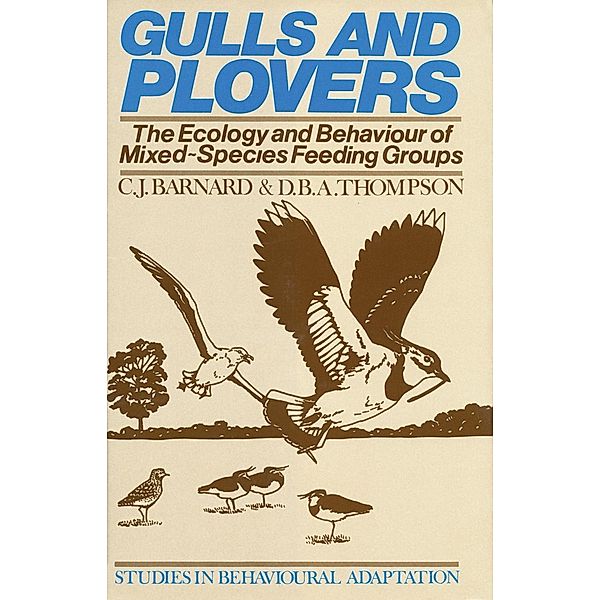 Gulls and Plovers / Studies in Behavioural Adaptation, C. J. Barnard, D. B. A. Thompson