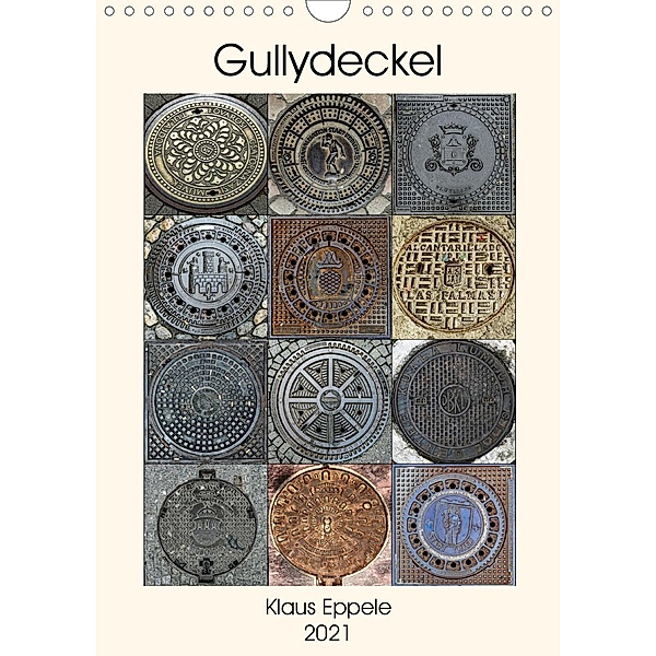 Gullydeckel (Wandkalender 2021 DIN A4 hoch), Klaus Eppele