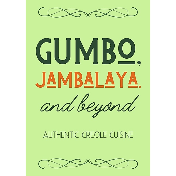Gumbo, Jambalaya, and Beyond: Authentic Creole Cuisine, Coledown Kitchen