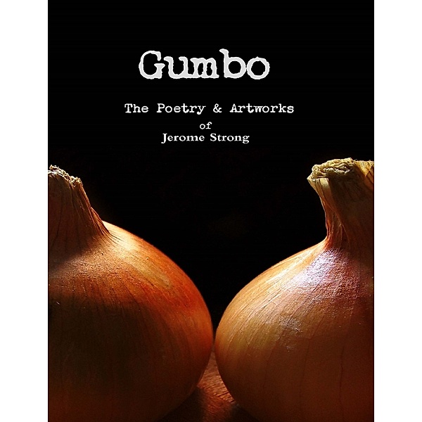 Gumbo: The Poetry & Artworks, Jerome Strong