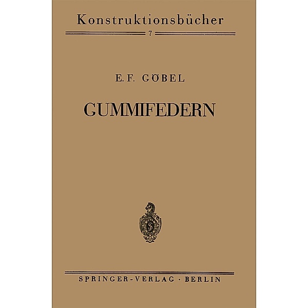 Gummifedern / Konstruktionsbücher Bd.7, E. F. Göbel
