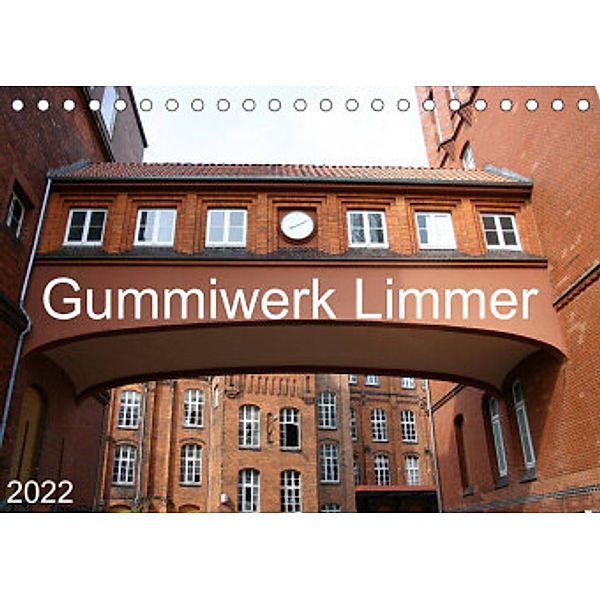 Gummiwerk Limmer (Tischkalender 2022 DIN A5 quer), SchnelleWelten