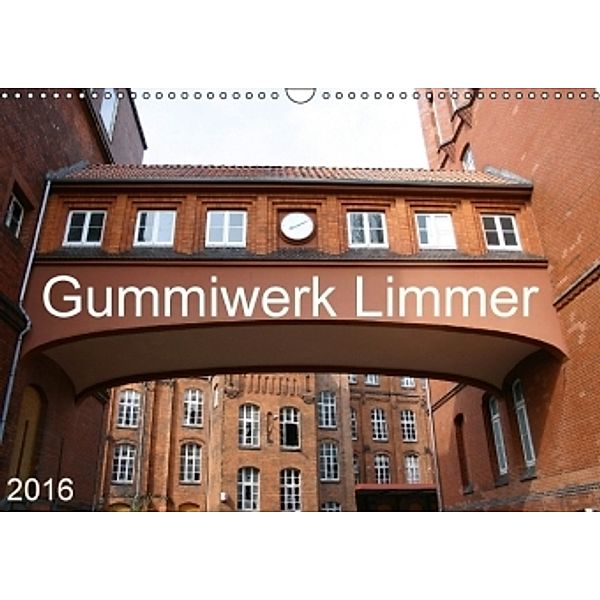 Gummiwerk Limmer (Wandkalender 2016 DIN A3 quer), SchnelleWelten