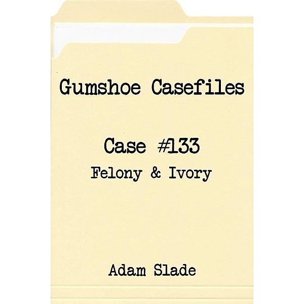 Gumshoe Casefiles: Case 133 / Adam Slade, Adam Slade