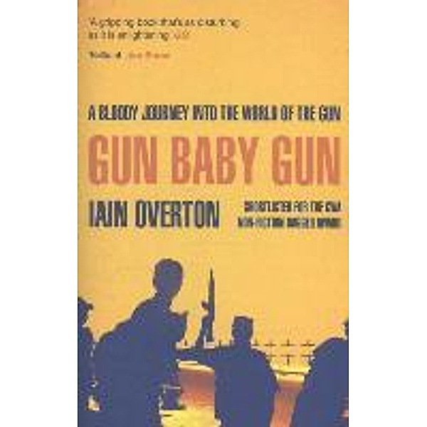 Gun Baby Gun, Iain Overton