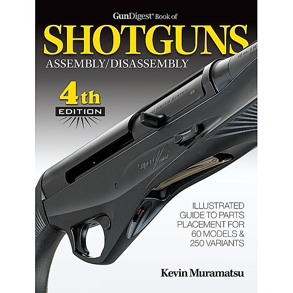 Gun Digest Book of Shotguns Assembly/Disassembly, Kevin Muramatsu