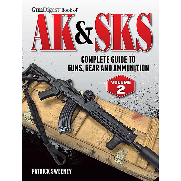Gun Digest Book of the AK & SKS, Volume II, Patrick Sweeney