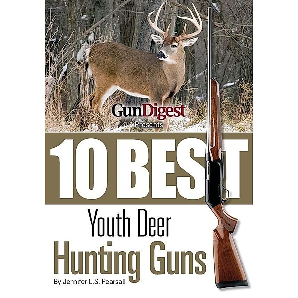 Gun Digest Presents 10 Best Youth Deer Guns, Jennifer Pearsall