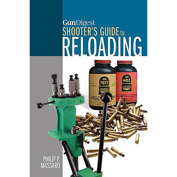 Gun Digest Shooter's Guide To Reloading, Philip P. Massaro