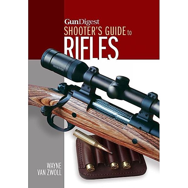 Gun Digest Shooter's Guide to Rifles, Wayne Van Zwoll