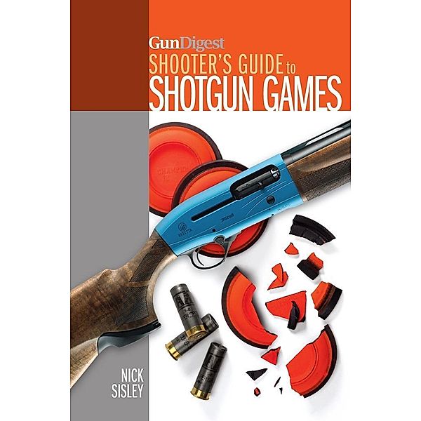 Gun Digest Shooter's Guide To Shotgun Games, Nick Sisley