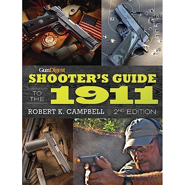 Gun Digest Shooter's Guide to the 1911, Robert K. Campbell