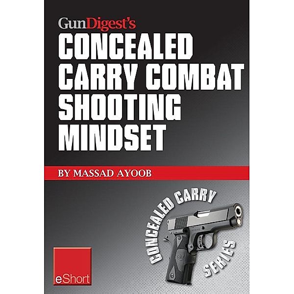 Gun Digest's Combat Shooting Mindset Concealed Carry eShort, Massad Ayoob