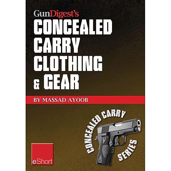 Gun Digest's Concealed Carry Clothing & Gear eShort, Massad Ayoob