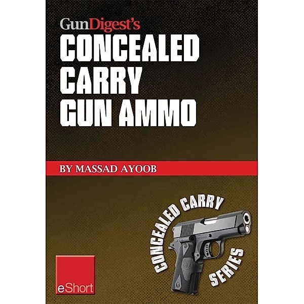 Gun Digest's Concealed Carry Gun Ammo eShort, Massad Ayoob