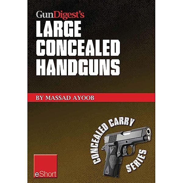 Gun Digest's Large Concealed Handguns eShort, Massad Ayoob