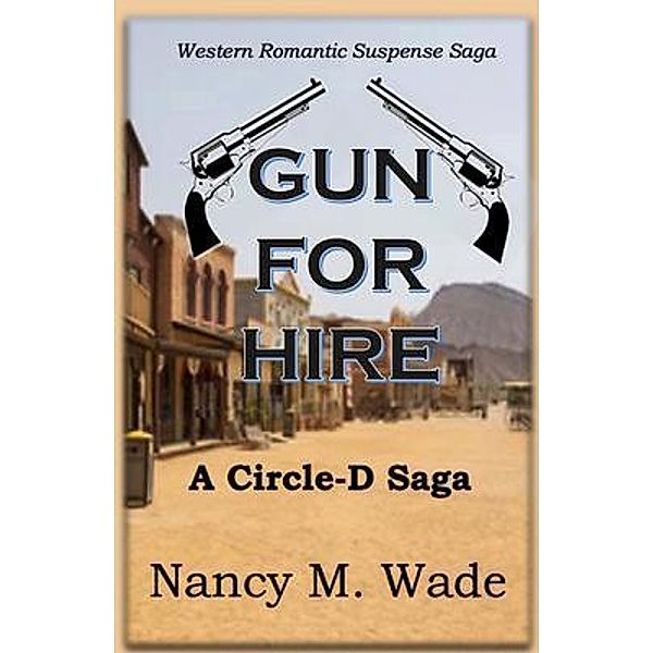 Gun For Hire / Circle-D Saga Bd.3, Nancy M Wade