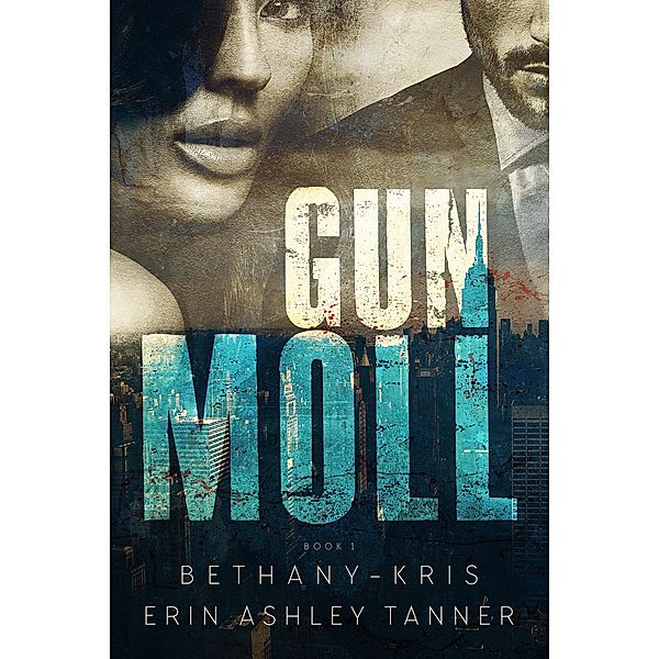 Gun Moll / Gun Moll, Bethany-Kris, Erin Ashley Tanner