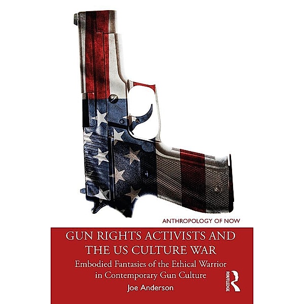 Gun Rights Activists and the US Culture War, Joe Anderson