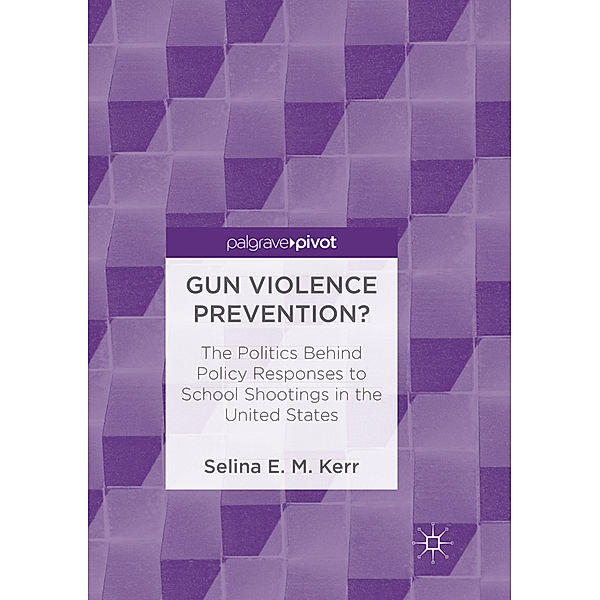 Gun Violence Prevention?, Selina E. M. Kerr