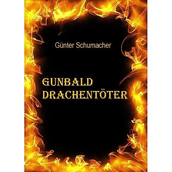 Gunbald Drachentöter Band I, II und III, Günter Schumacher