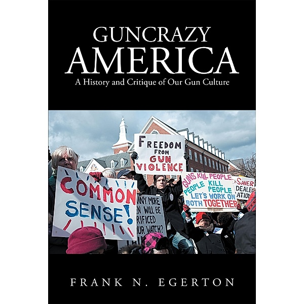 Guncrazy America, Frank N. Egerton