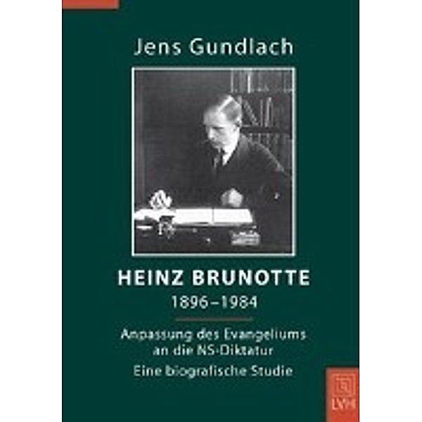 Gundlach, J: Heinz Brunotte 1896-1984, Jens Gundlach