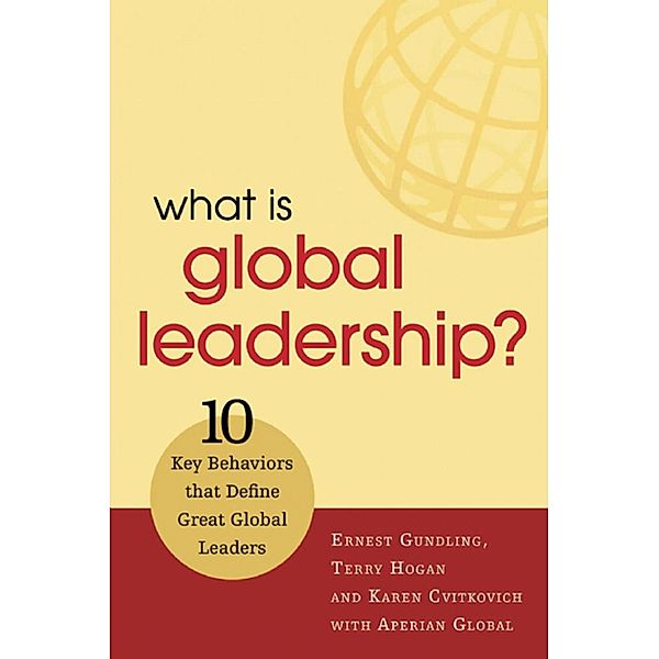 Gundling, E: What Is Global Leadership?, Ernest Gundling, Terry Hogan