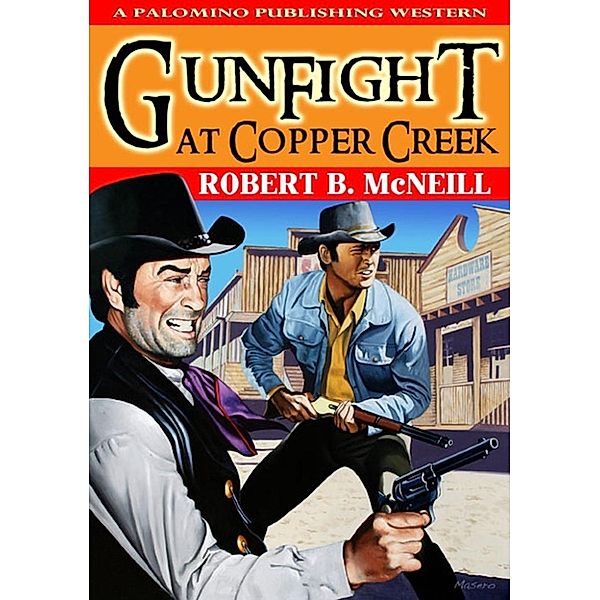 Gunfight at Copper Creek: a western novel, Robert B. McNeill