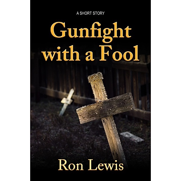 Gunfight With A Fool, Ron Lewis