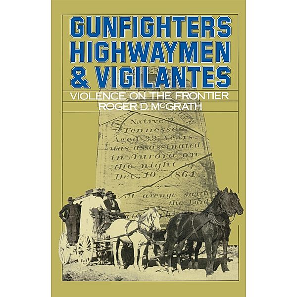 Gunfighters, Highwaymen, and Vigilantes, Roger D. McGrath