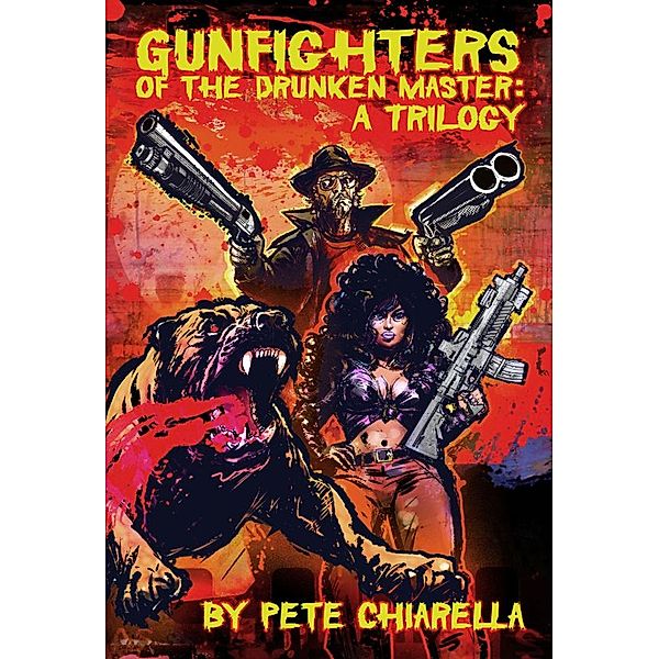 Gunfighters of the Drunken Master: A Trilogy, Pete Chiarella