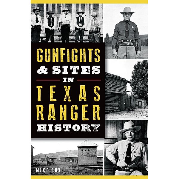 Gunfights & Sites in Texas Ranger History, Mike Cox