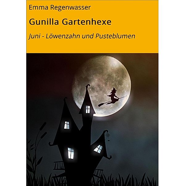 Gunilla Gartenhexe / Gunilla Bd.3, Emma Regenwasser