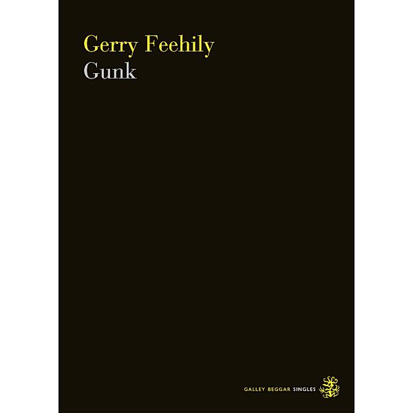 Gunk / Galley Beggar Singles Bd.0, Gerry Feehily