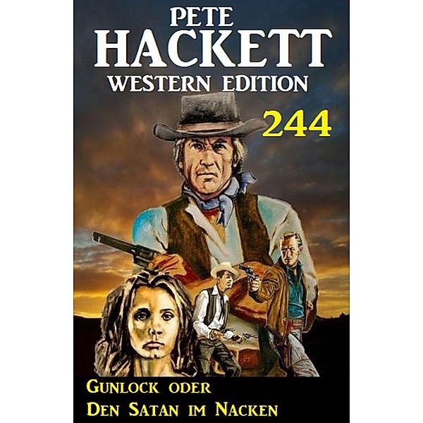 Gunlock oder Den Satan im Nacken: Pete Hackett Western Edition 244, Pete Hackett