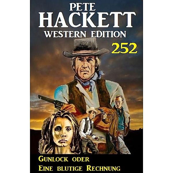 Gunlock oder Eine blutige Rechnung: Pete Hackett Western Edition 252, Pete Hackett