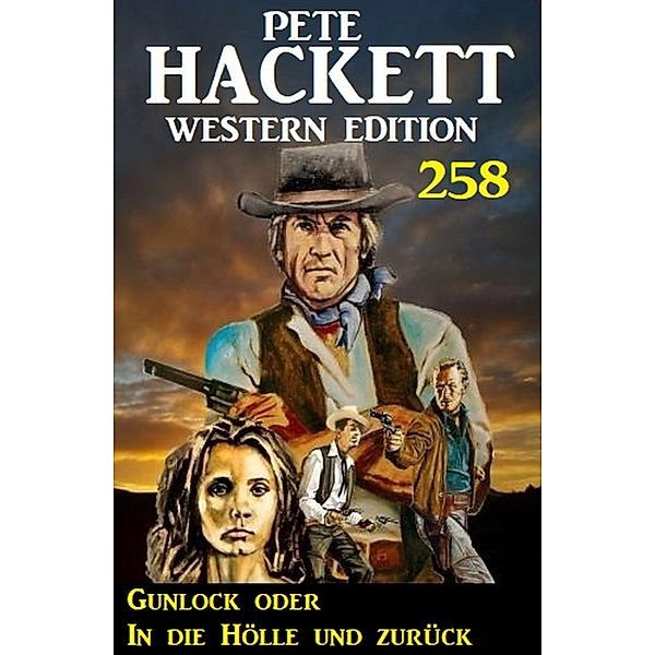 Gunlock oder In die Hölle und zurück: Pete Hackett Western Edition 258, Pete Hackett