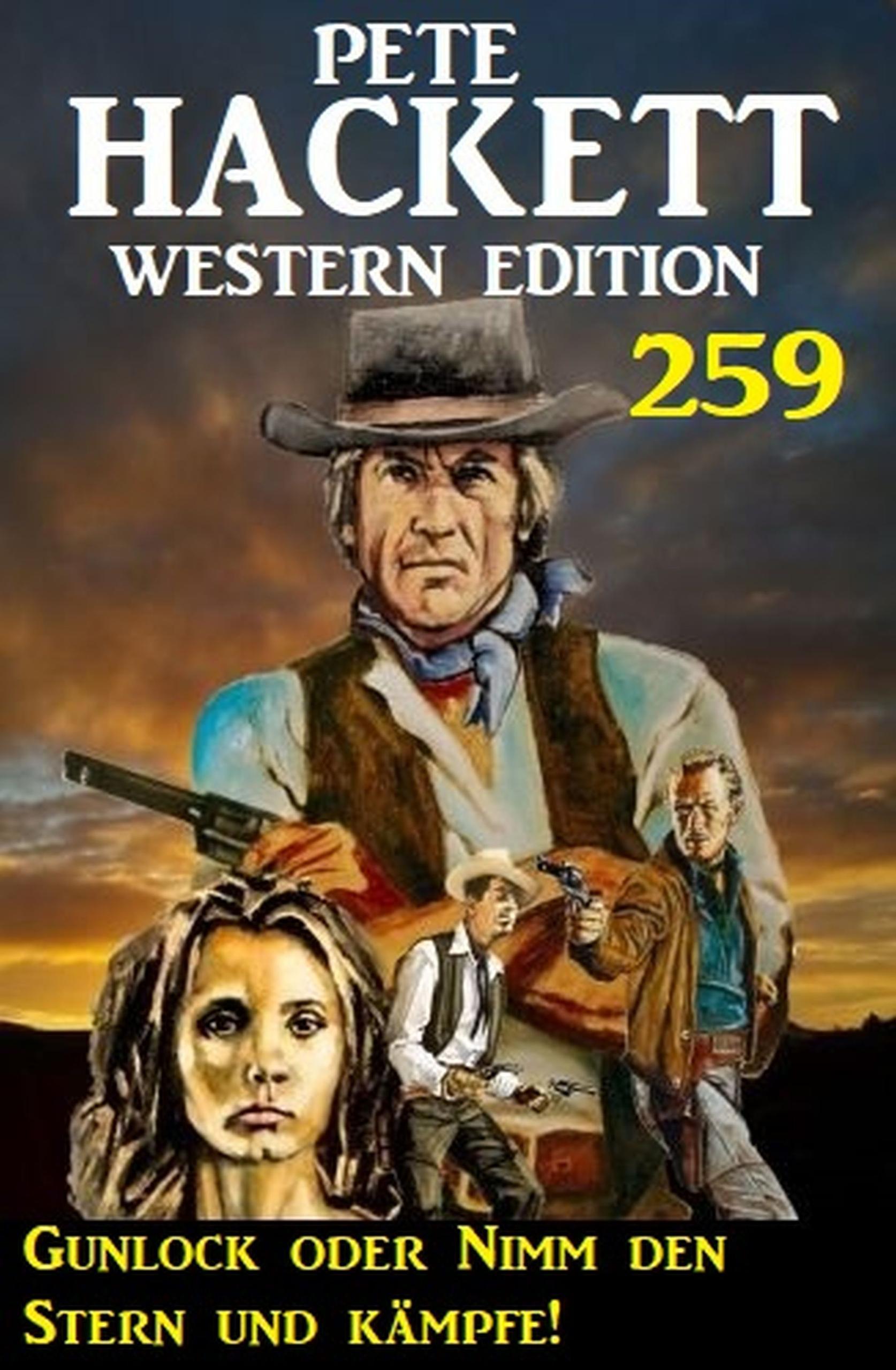 Gunlock oder Nimm den Stern und kämpfe! Pete Hackett Western Edition 259
