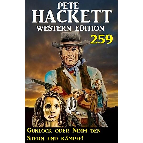 Gunlock oder Nimm den Stern und kämpfe! Pete Hackett Western Edition 259, Pete Hackett